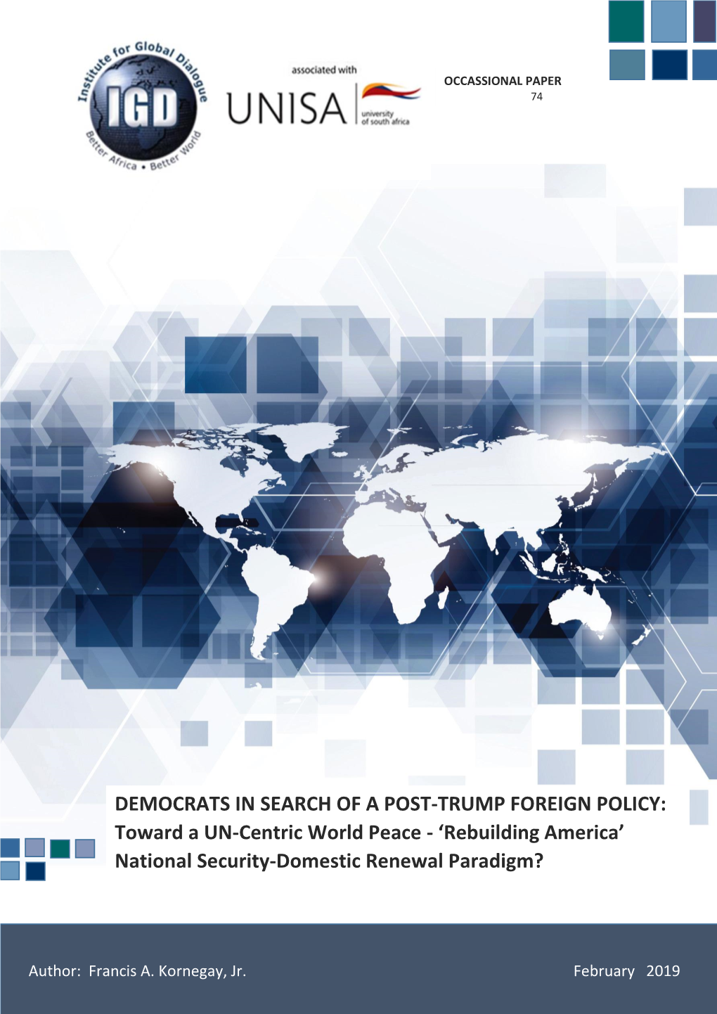 DEMOCRATS in SEARCH of a POST-TRUMP FOREIGN POLICY: Toward a UN -Centric World Peace - ‘Rebuilding America’ National Security -Domestic Renewal Paradigm?