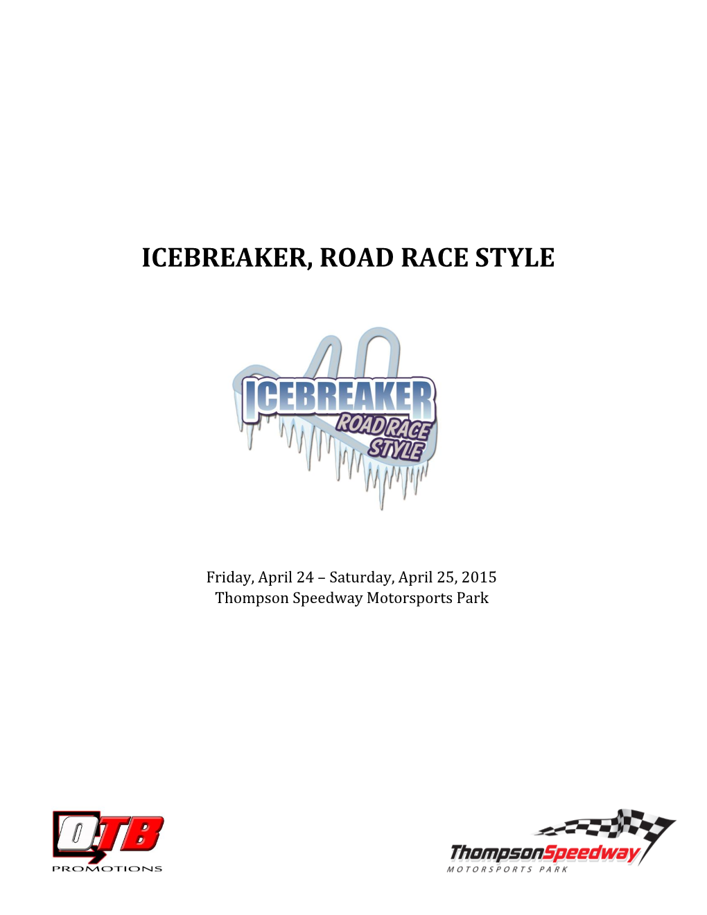 Icebreaker, Road Race Style