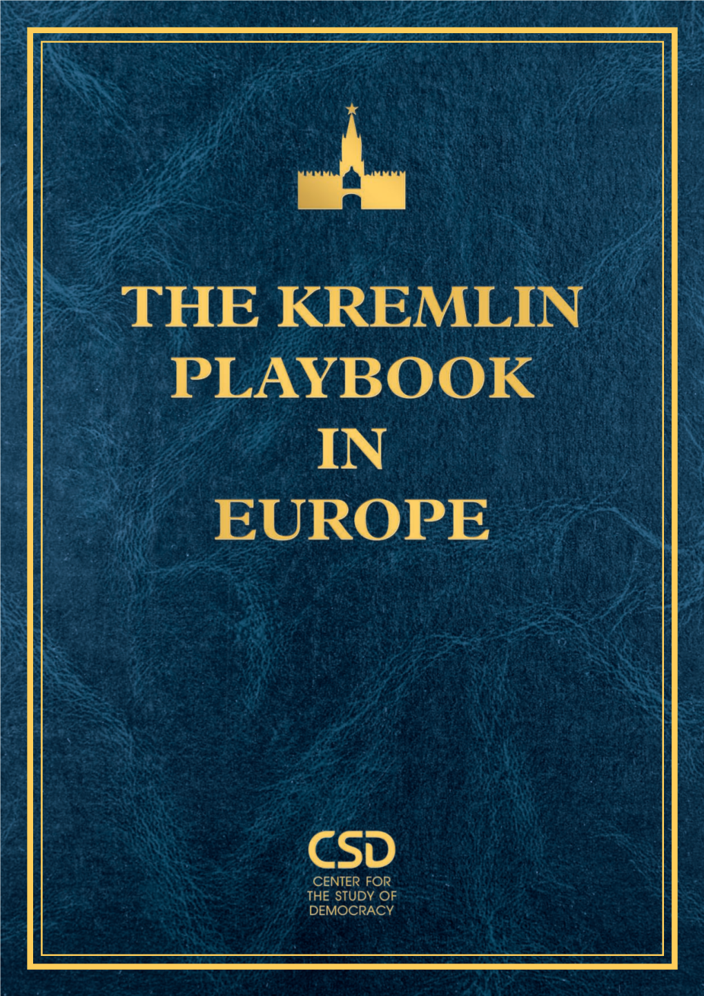 THE KREMLIN PLAYBOOK in EUROPE the Kremlin Playbook in Europe Analyzes the Tools and Methods Used by Russia to Exercise Its Influence on the Con- Tinent