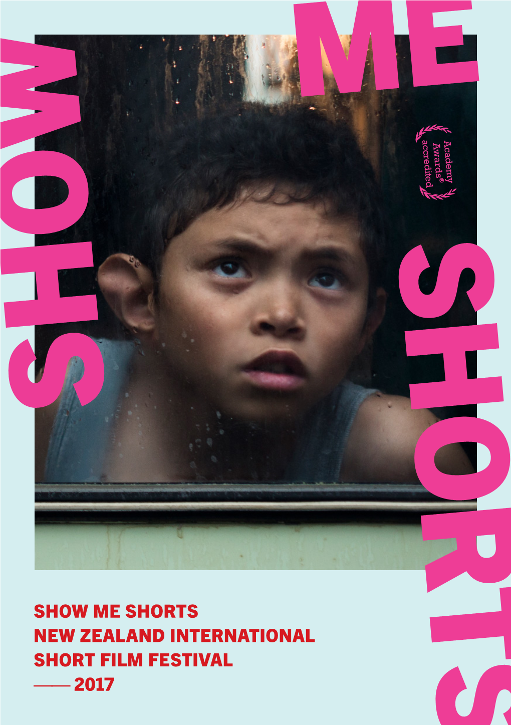 SHOW ME SHORTS NEW ZEALAND INTERNATIONAL SHORT FILM FESTIVAL —— 2017 Motel Below: Window Your in World the Image: Cover 2 , Worlds Collide , Worlds