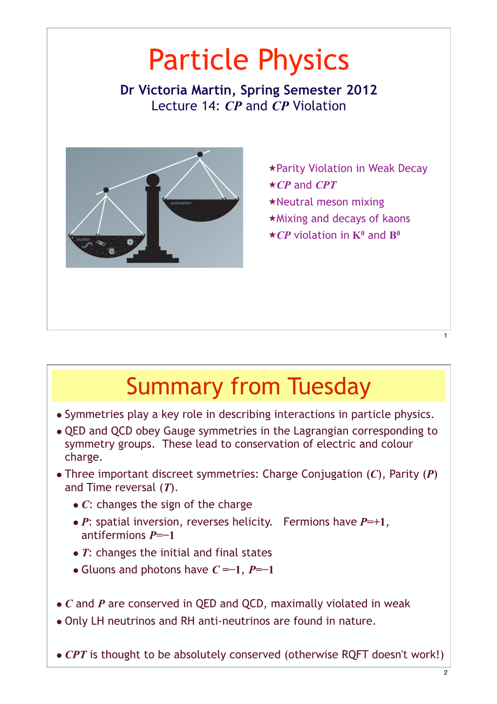 Particle Physics Dr Victoria Martin, Spring Semester 2012 Lecture 14: CP and CP Violation