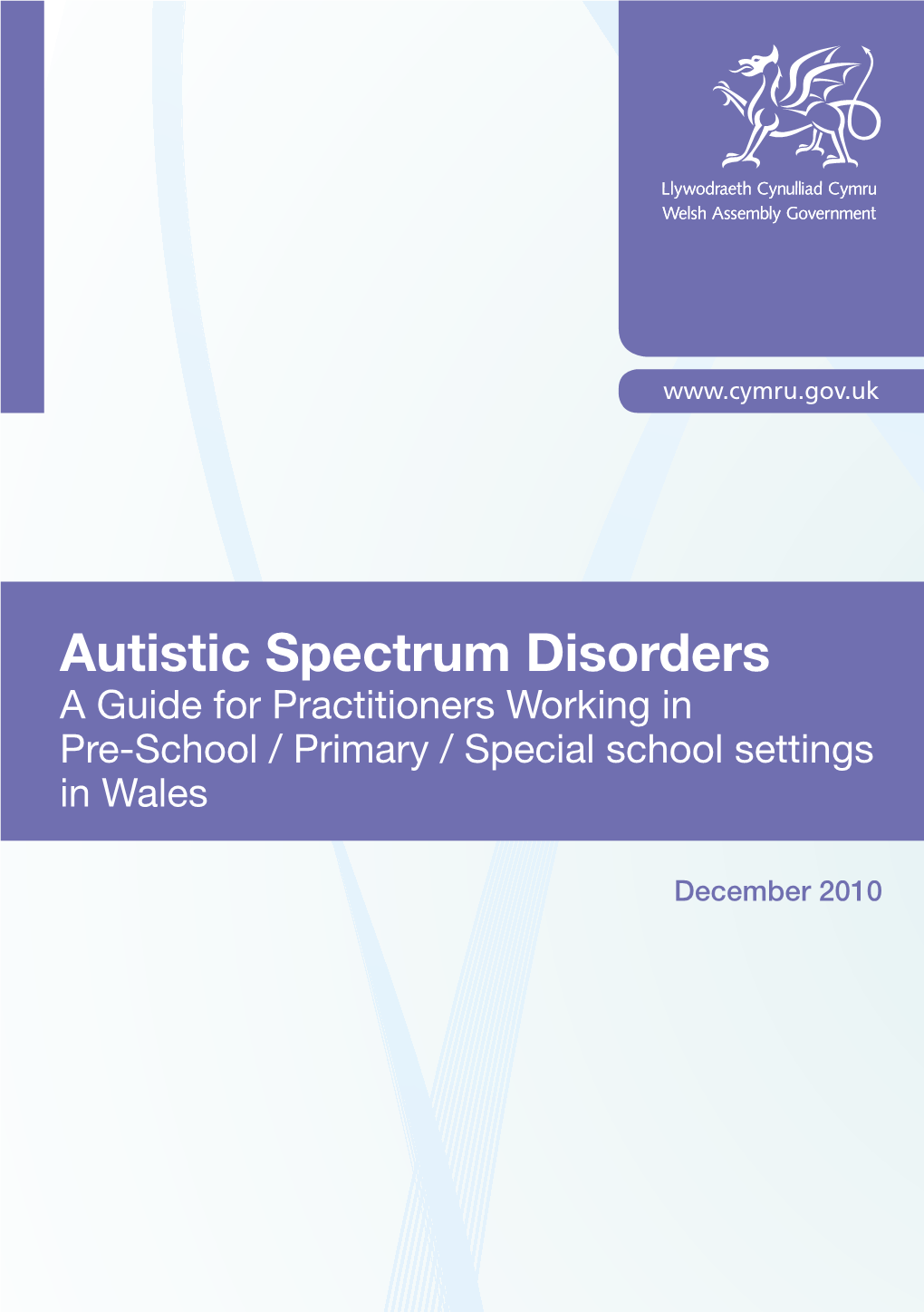 Autistic Spectrum Disorders a Guide for Practitioners Working in Pre-School / Primary / Special School Settings in Wales