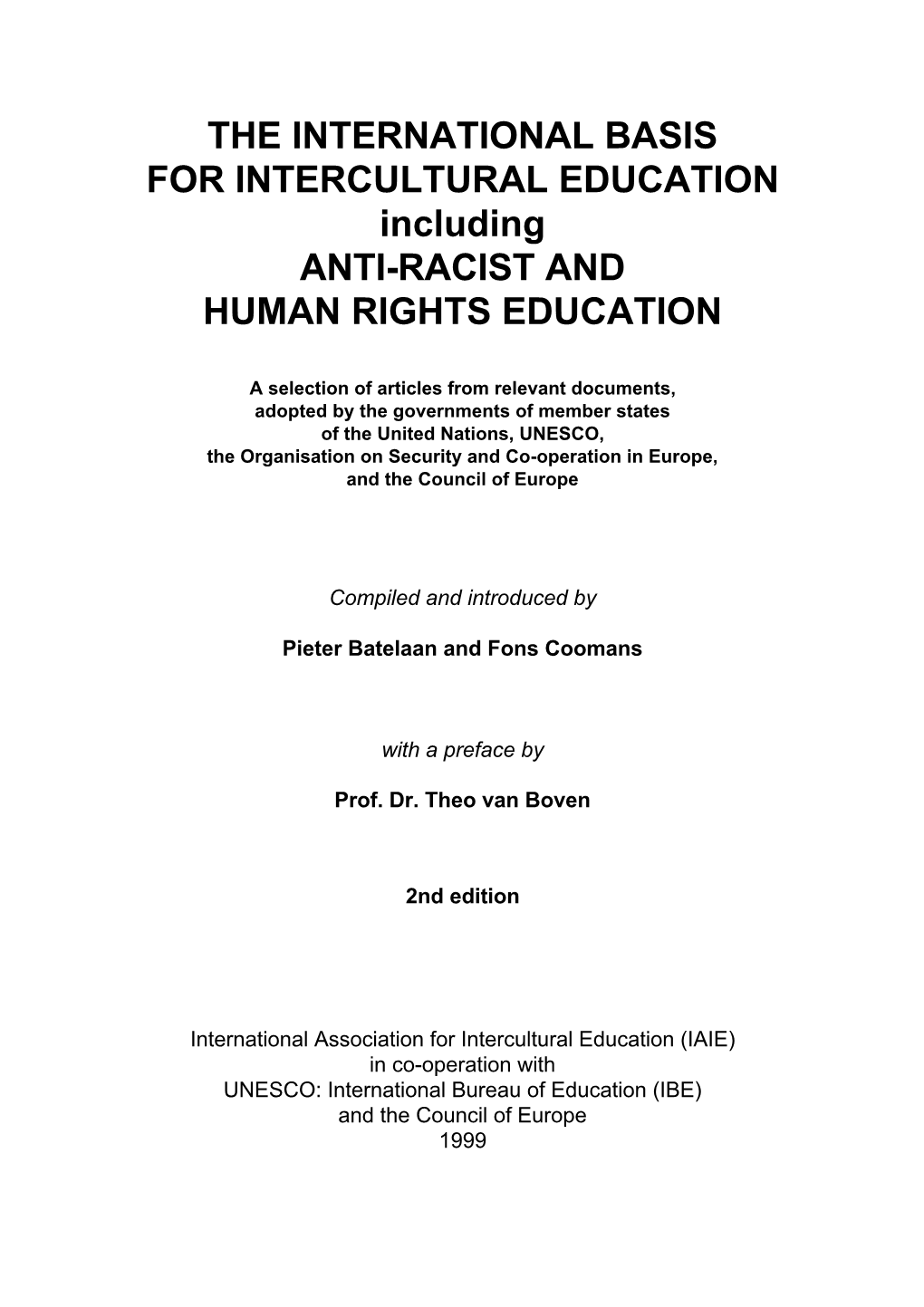 THE INTERNATIONAL BASIS for INTERCULTURAL EDUCATION Including ANTI-RACIST and HUMAN RIGHTS EDUCATION