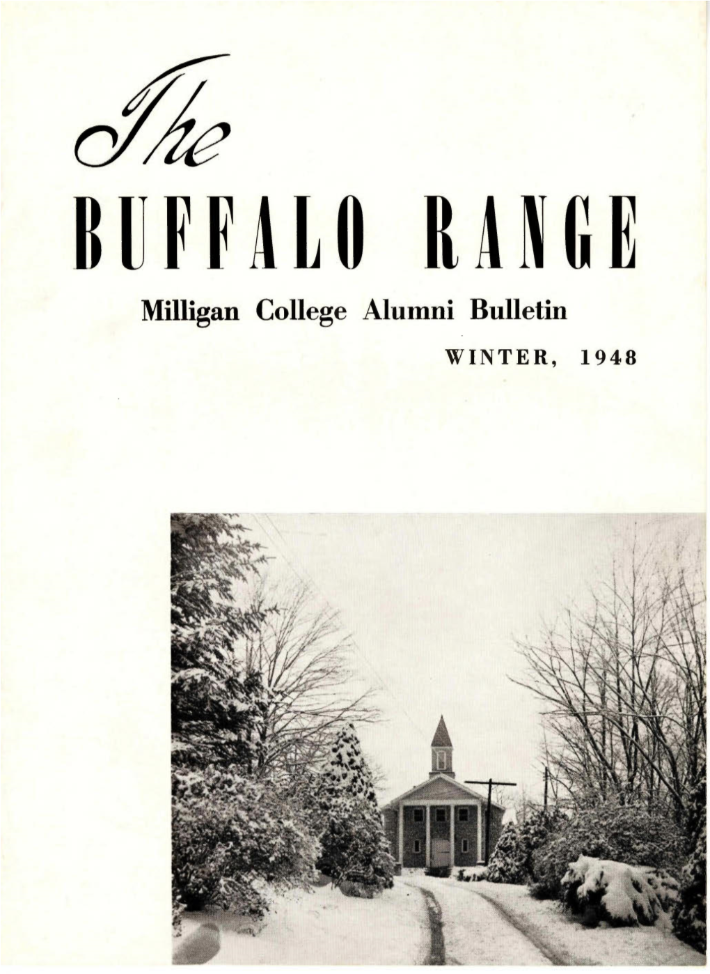 Milligan College Alu1nni Bulletin WINTER, 1948 the BUFFALO RANGE MI LL IG an CO LL EG E AL UMNI BUL L ETIN WINTER, 1948