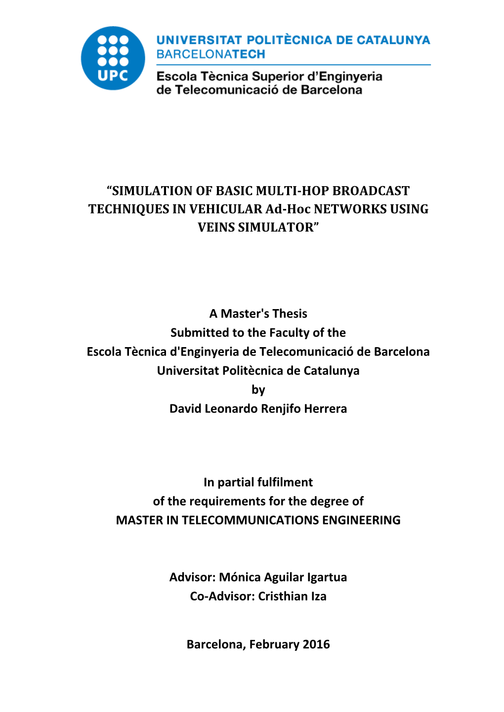 SIMULATION of BASIC MULTI-HOP BROADCAST TECHNIQUES in VEHICULAR Ad-Hoc NETWORKS USING VEINS SIMULATOR”