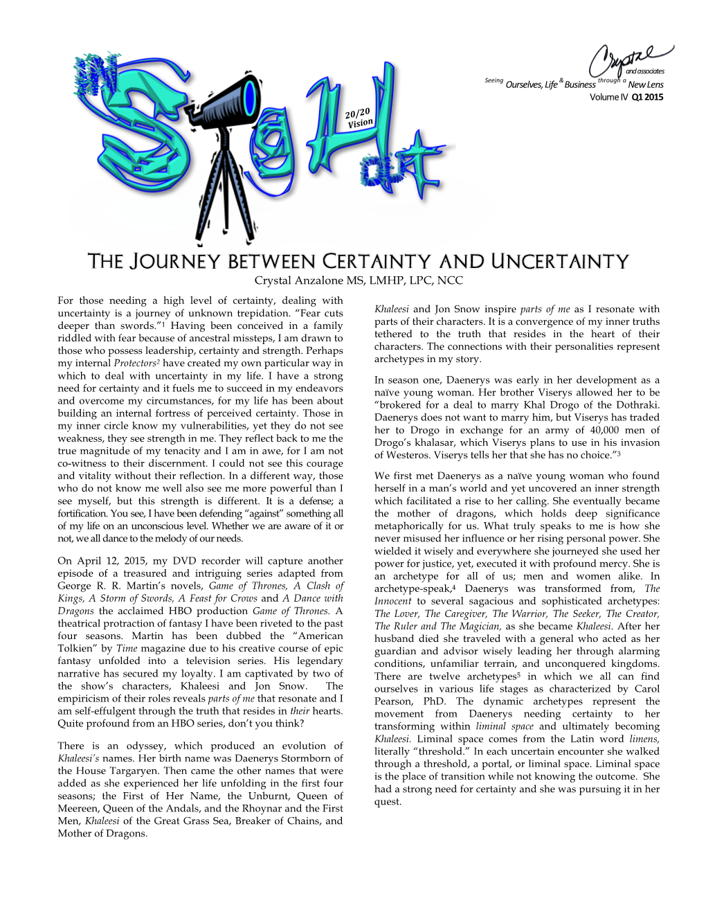 The Journey Between Certainty and Uncertainty Crystal Anzalone MS, LMHP, LPC, NCC