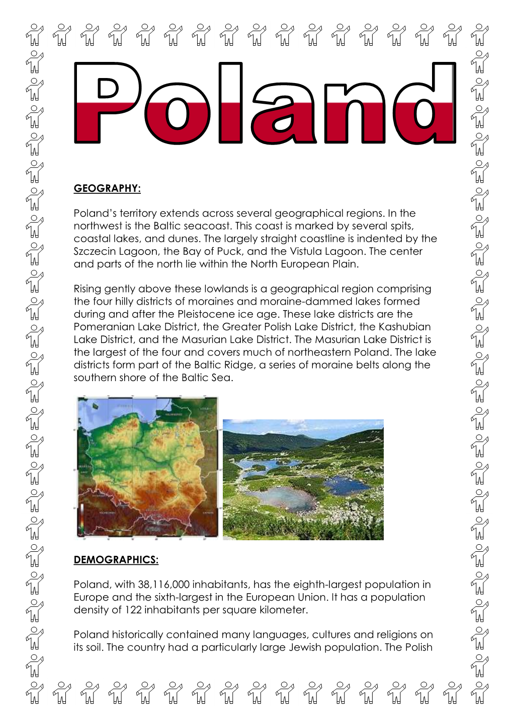 GEOGRAPHY: Poland's Territory Extends Across Several Geographical Regions. in the Northwest Is the Baltic Seacoast. This Coast