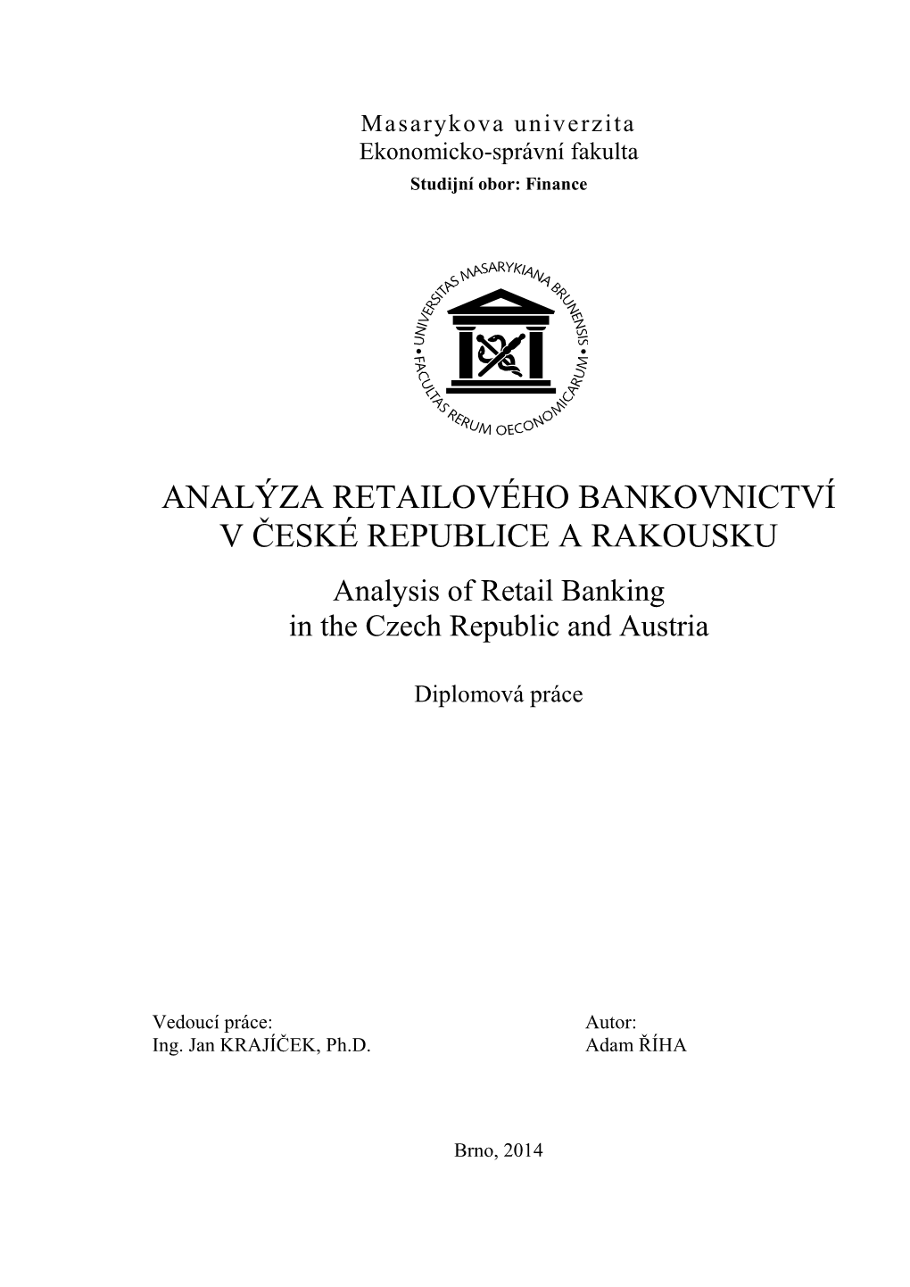 ANALÝZA RETAILOVÉHO BANKOVNICTVÍ V ČESKÉ REPUBLICE a RAKOUSKU Analysis of Retail Banking in the Czech Republic and Austria