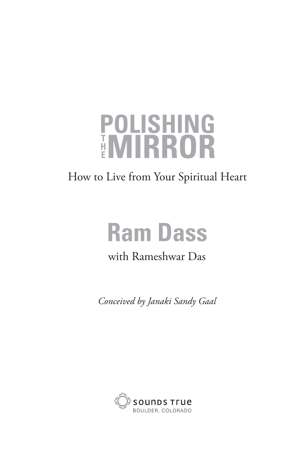 POLISHING T H EMIRROR How to Live from Your Spiritual Heart