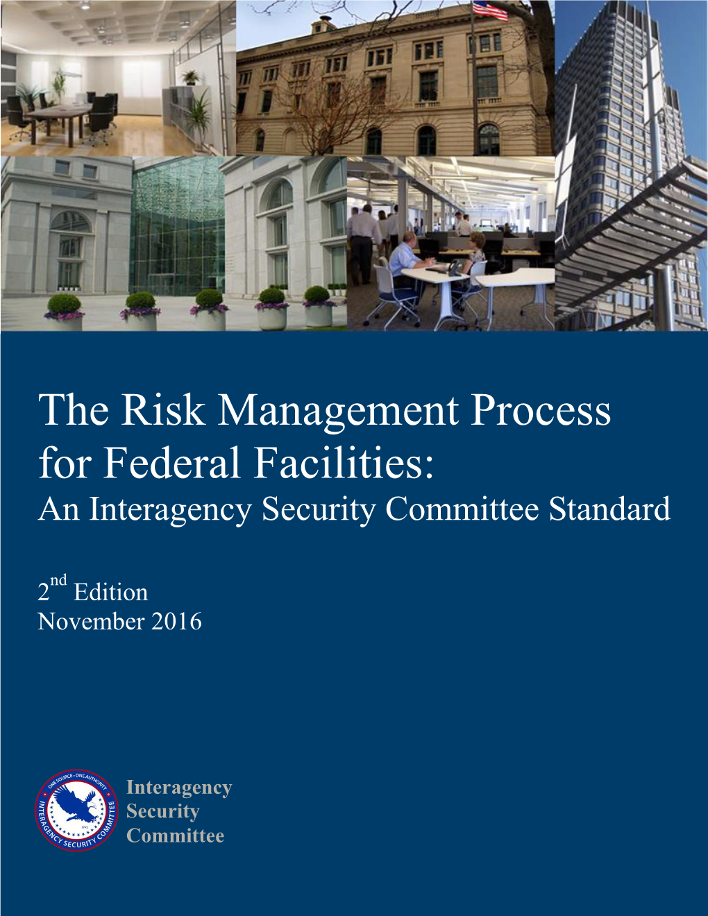 The Risk Management Process for Federal Facilities: an Interagency Security Committee Standard