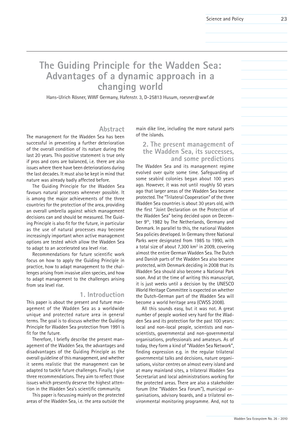 The Guiding Principle for the Wadden Sea: Advantages of a Dynamic Approach in a Changing World Hans-Ulrich Rösner, WWF Germany, Hafenstr