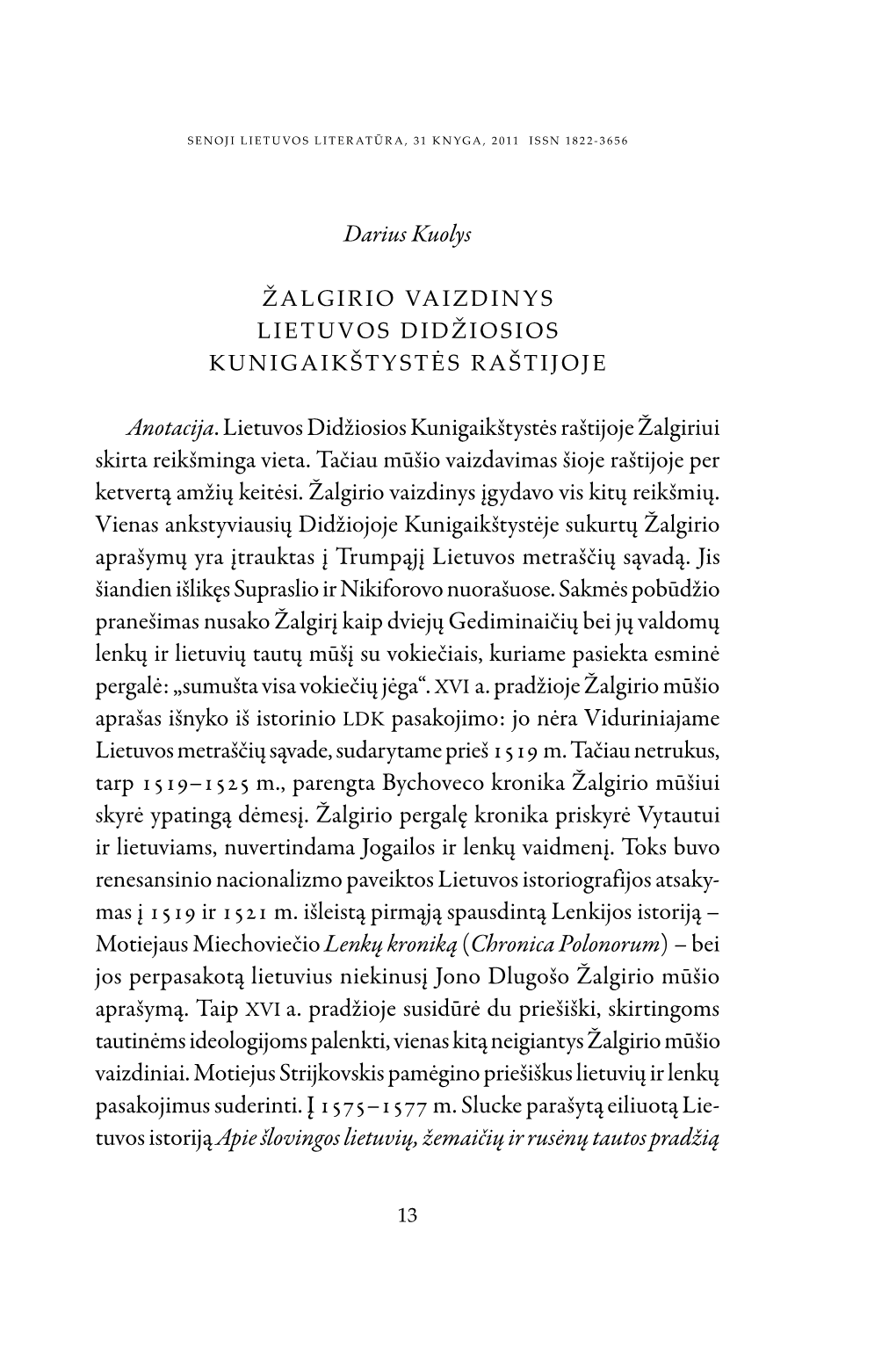 Darius Kuolys Anotacija. Lietuvos Didžiosios Kunigaikštystės Raštijoje Žalgiriui Skirta Reikšminga Vieta. Tačiau Mūšio