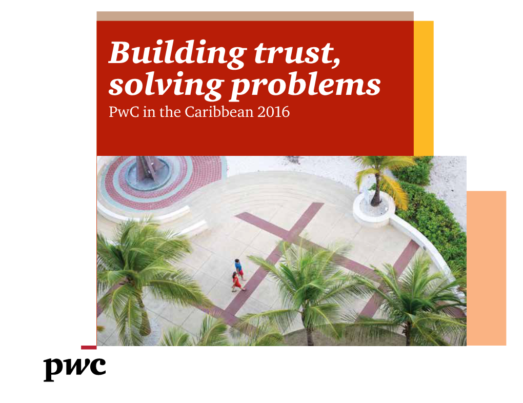 Building Trust, Solving Problems Pwc in the Caribbean 2016 © 2015 Pwc