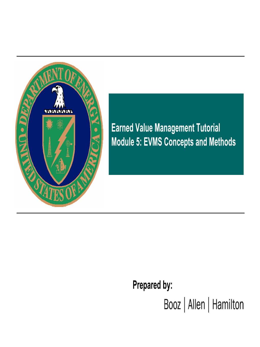 Earned Value Management Tutorial Module 5: EVMS Concepts and Methods