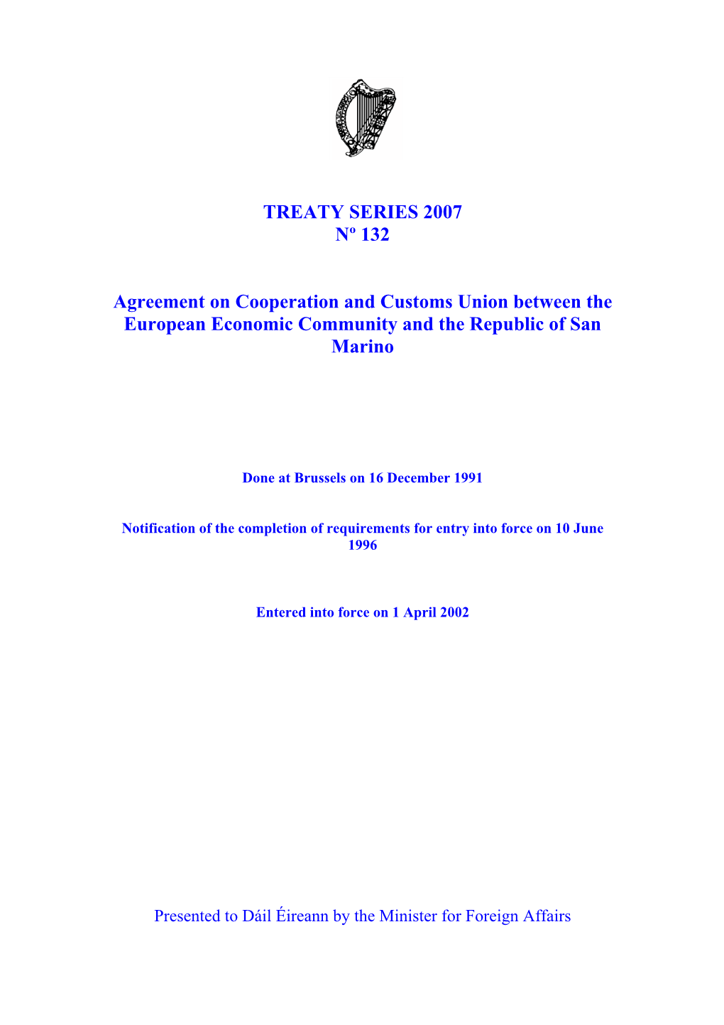 TREATY SERIES 2007 Nº 132 Agreement on Cooperation And