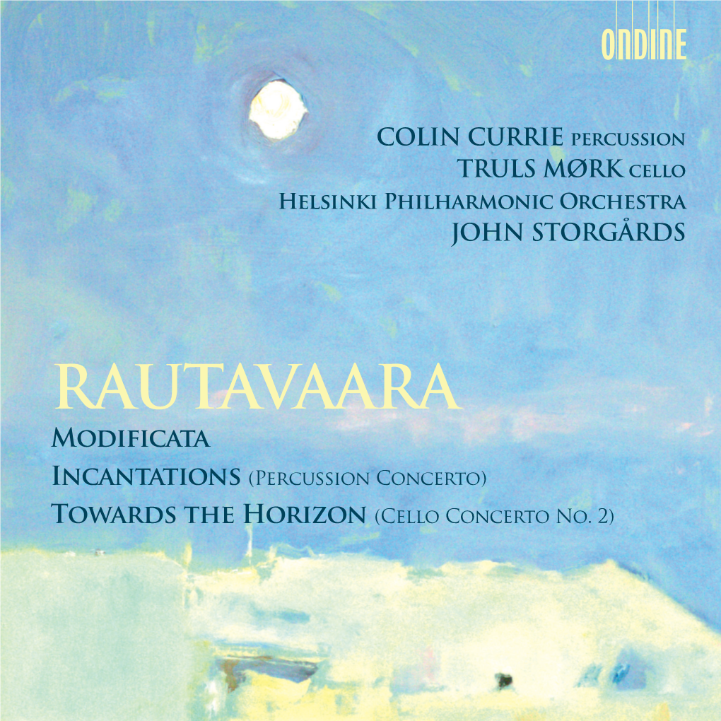 RAUTAVAARA Modificata Incantations (Percussion Concerto) Towards the Horizon (Cello Concerto No