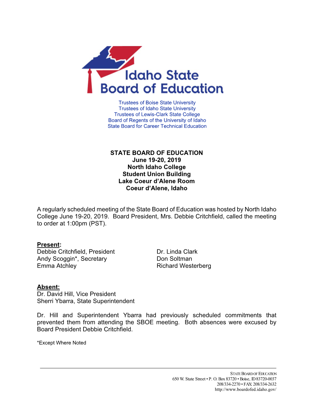STATE BOARD of EDUCATION June 19-20, 2019 North Idaho College Student Union Building Lake Coeur D’Alene Room Coeur D’Alene, Idaho