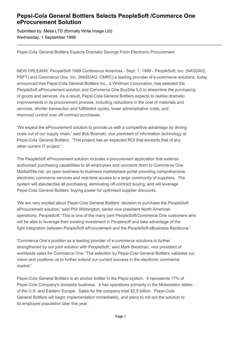 Pepsi-Cola General Bottlers Selects Peoplesoft /Commerce One Eprocurement Solution Submitted By: Metia LTD (Formally Write Image Ltd) Wednesday, 1 September 1999