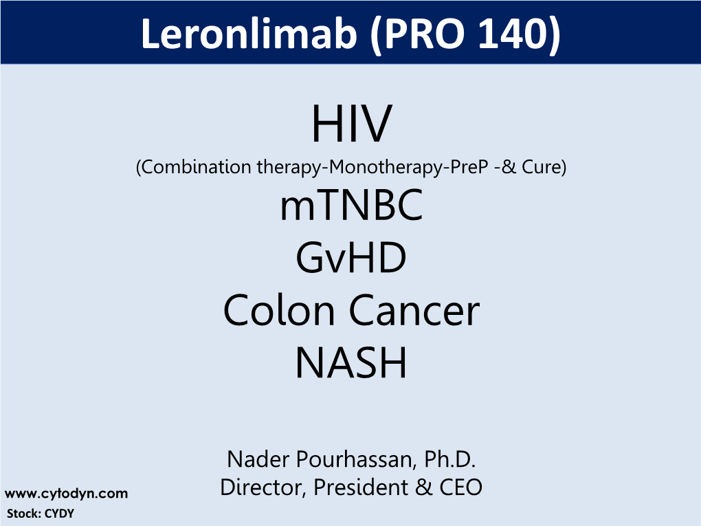 PRO 140) HIV (Combination Therapy-Monotherapy-Prep -& Cure) Mtnbc Gvhd Colon Cancer NASH