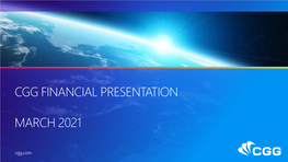 Cgg Financial Presentation March 2021