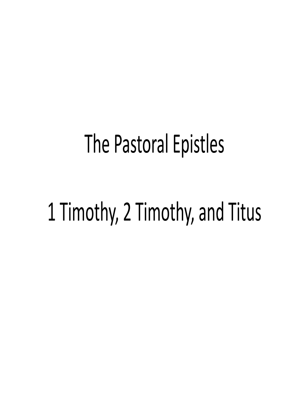 The Pastoral Epistles 1 Timothy, 2 Timothy, and Titus