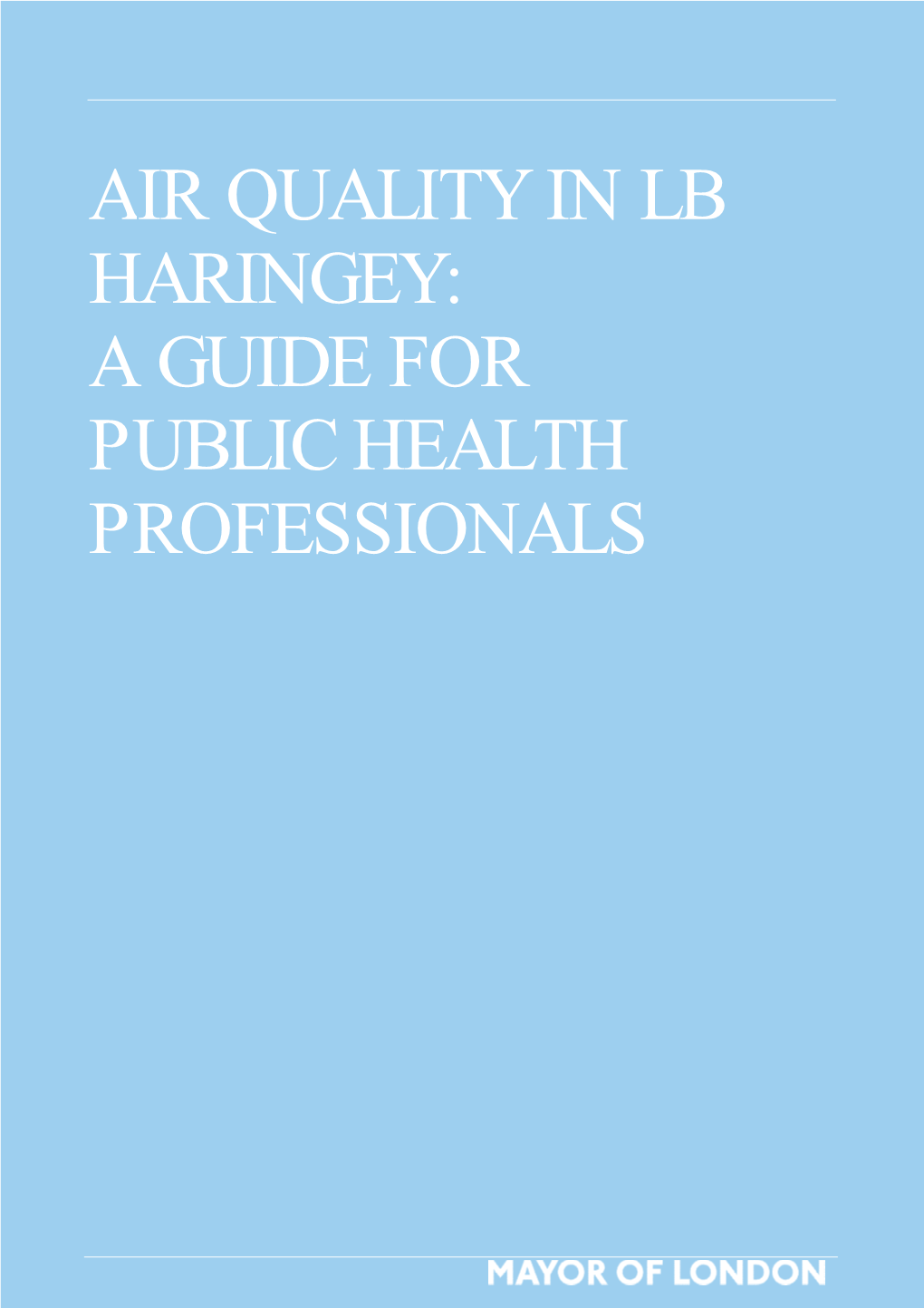 Air Quality in Lb Haringey: a Guide for Public Health