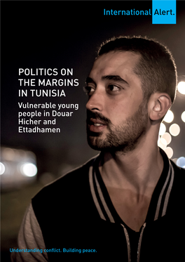 POLITICS on the MARGINS in TUNISIA Vulnerable Young People in Douar Hicher and Ettadhamen