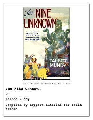 The Nine Unknown, Hutchinson & Co., London, 1924 the Nine Unknown by Talbot Mundy Complied by Toppers Tutorial for Rohit Roshan TABLE of CONTENTS