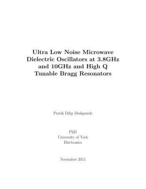Ultra Low Noise Microwave Dielectric Oscillators at 3.8Ghz and 10Ghz and High Q Tunable Bragg Resonators