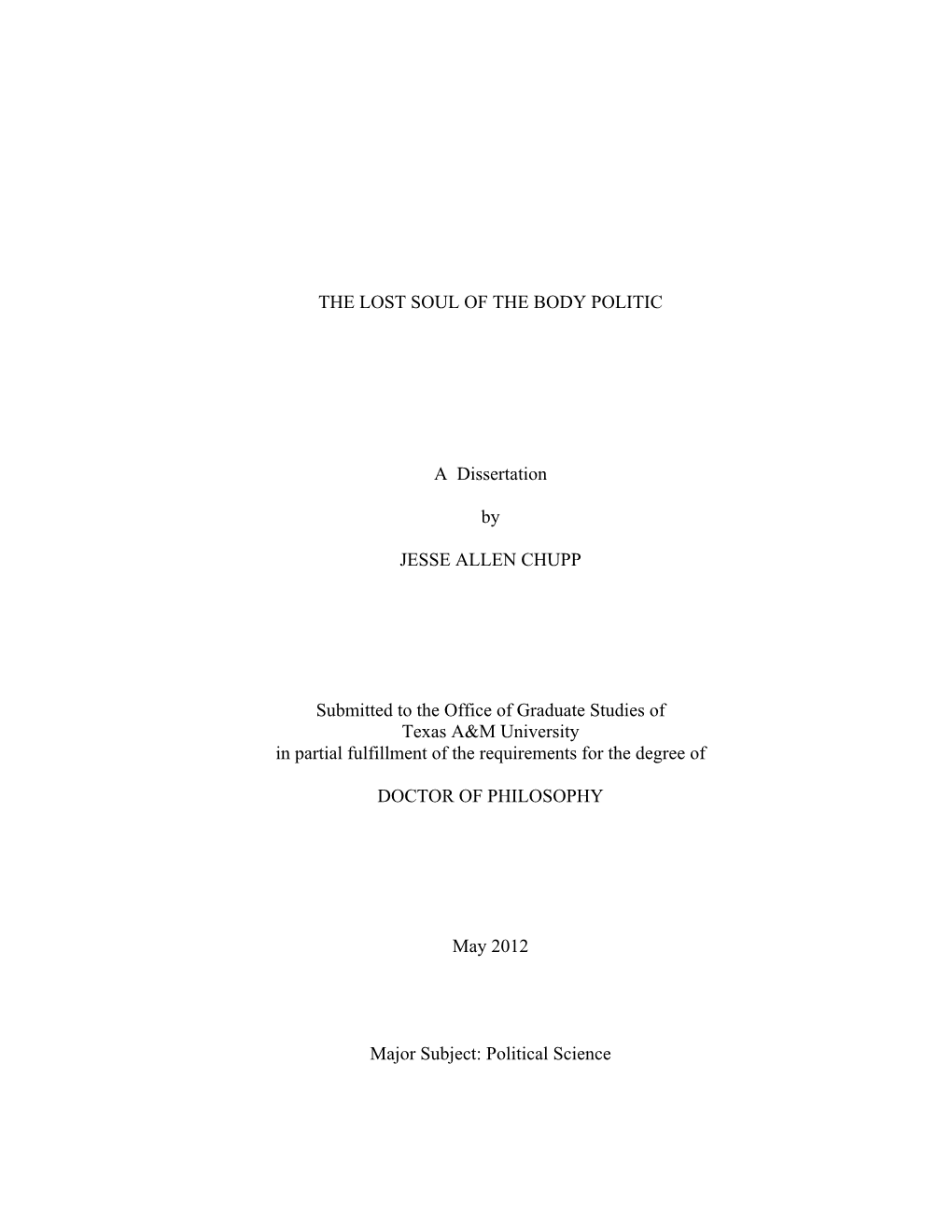 THE LOST SOUL of the BODY POLITIC a Dissertation by JESSE ALLEN CHUPP Submitted to the Office of Graduate Studies of Texas A&