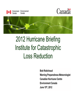 2012 Hurricane Briefing Institute for Catastrophic Loss Reduction
