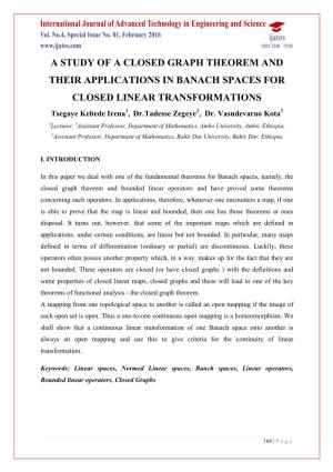 A STUDY of a CLOSED GRAPH THEOREM and THEIR APPLICATIONS in BANACH SPACES for CLOSED LINEAR TRANSFORMATIONS Tsegaye Kebede Irena1, Dr.Tadesse Zegeye2, Dr
