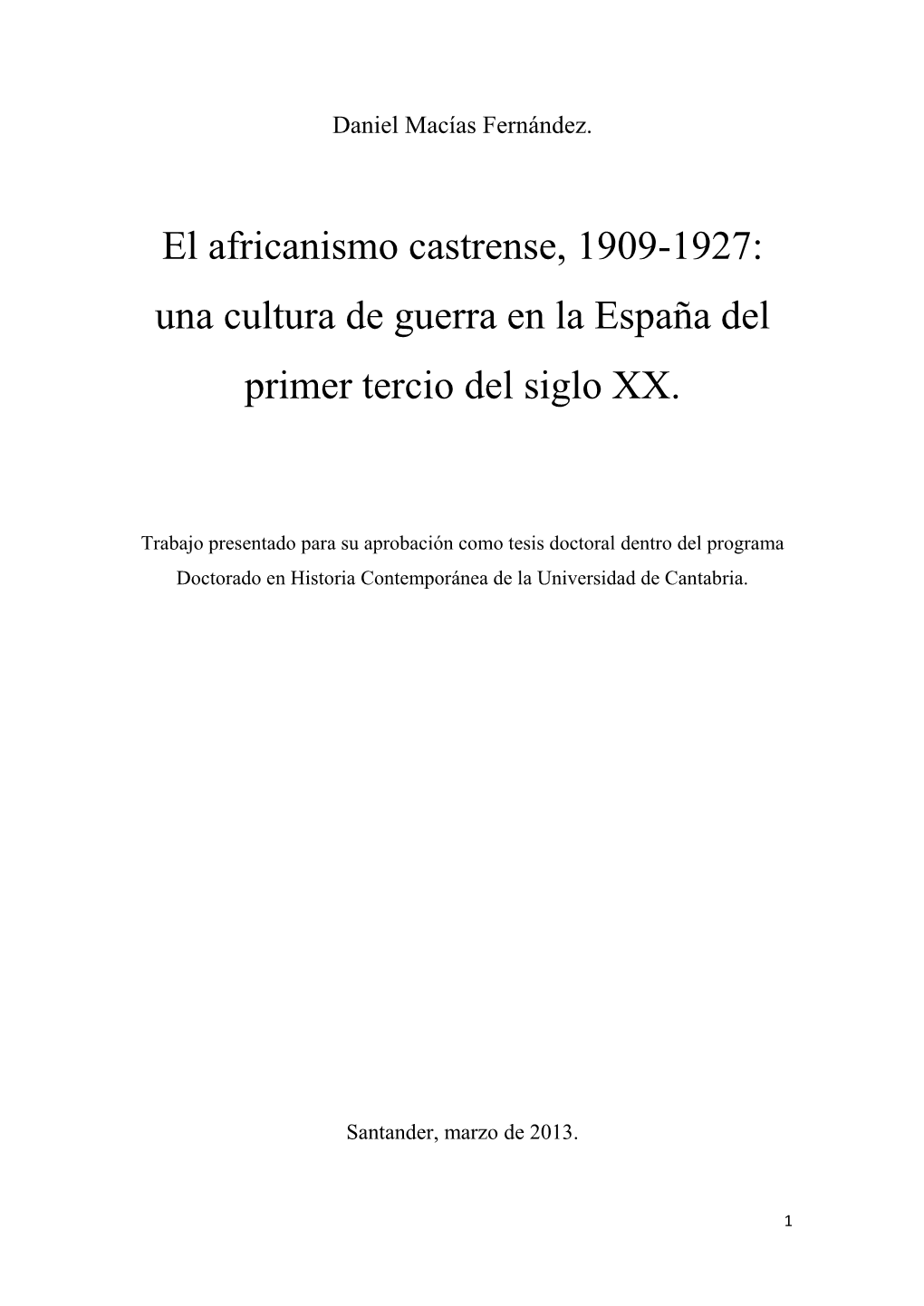 El Africanismo Castrense, 1909-1927: Una Cultura De Guerra En La España Del Primer Tercio Del Siglo XX