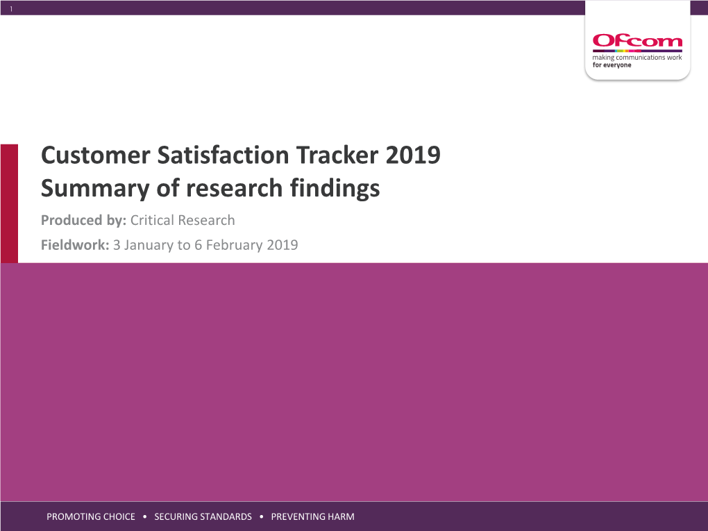 Customer Satisfaction Tracker 2019 Summary of Research Findings Produced By: Critical Research Fieldwork: 3 January to 6 February 2019