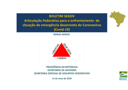 BOLETIM SEGOV Articulação Federativa Para O Enfrentamento Da Situação De Emergência Decorrente Do Coronavírus (Covid-19) MINAS GERAIS