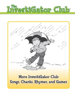 More Investigator Club Songs, Chants, Rhymes, and Games 1-59927-451-5 978-1-59927-451-5