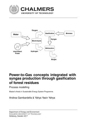 Power-To-Gas Concepts Integrated with Syngas Production Through Gasiﬁcation of Forest Residues Process Modelling