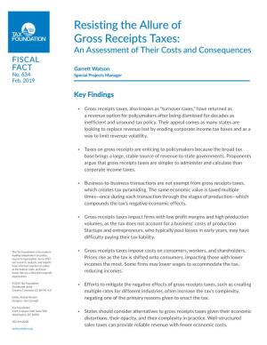 Resisting the Allure of Gross Receipts Taxes: an Assessment of Their Costs and Consequences FISCAL FACT Garrett Watson No