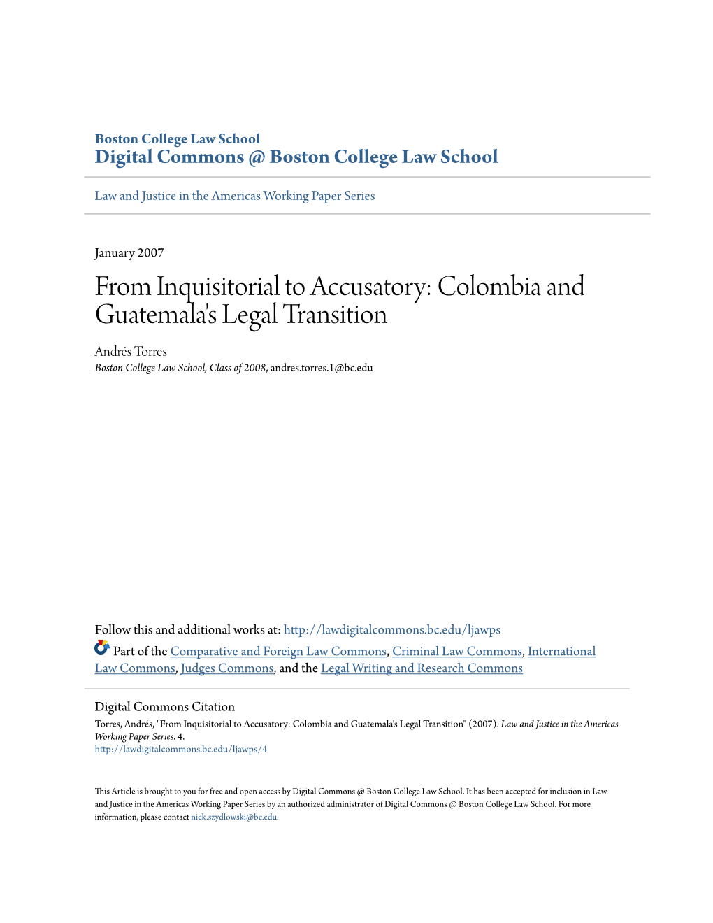 From Inquisitorial to Accusatory: Colombia and Guatemala's Legal Transition Andrés Torres Boston College Law School, Class of 2008, Andres.Torres.1@Bc.Edu