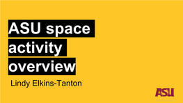 ASU Space Activity Overview Lindy Elkins-Tanton