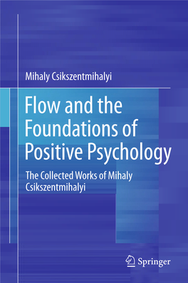 Flow and the Foundations of Positive Psychology the Collected Works of Mihaly Csikszentmihalyi Flow and the Foundations of Positive Psychology Mihaly Csikszentmihalyi