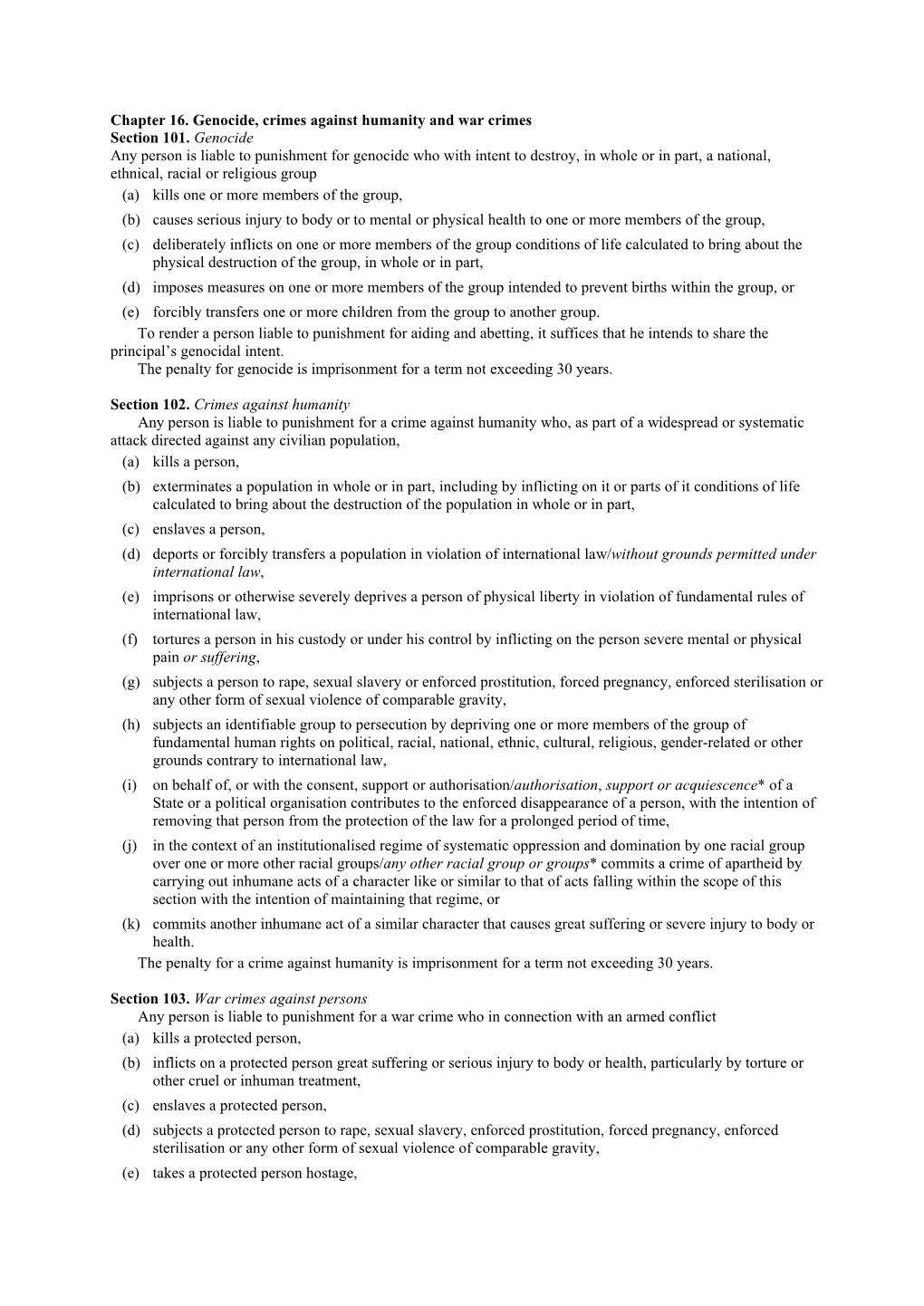 Chapter 16. Genocide, Crimes Against Humanity and War Crimes Section 101. Genocide Any Person Is Liable to Punishment for Genoci