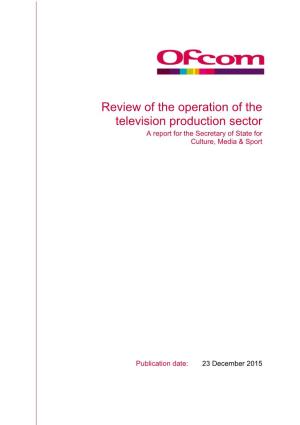 Review of the Operation of the Television Production Sector a Report for the Secretary of State for Culture, Media & Sport