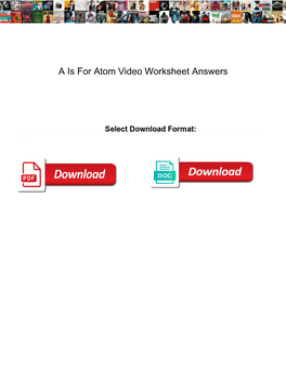 A Is for Atom Video Worksheet Answers