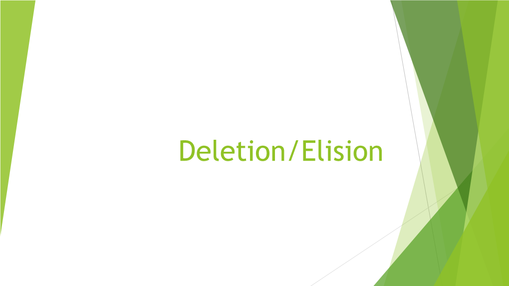 Deletion/Elision Deletion/Elision