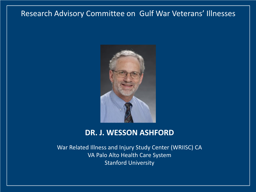 DR. J. WESSON ASHFORD Research Advisory Committee on Gulf War
