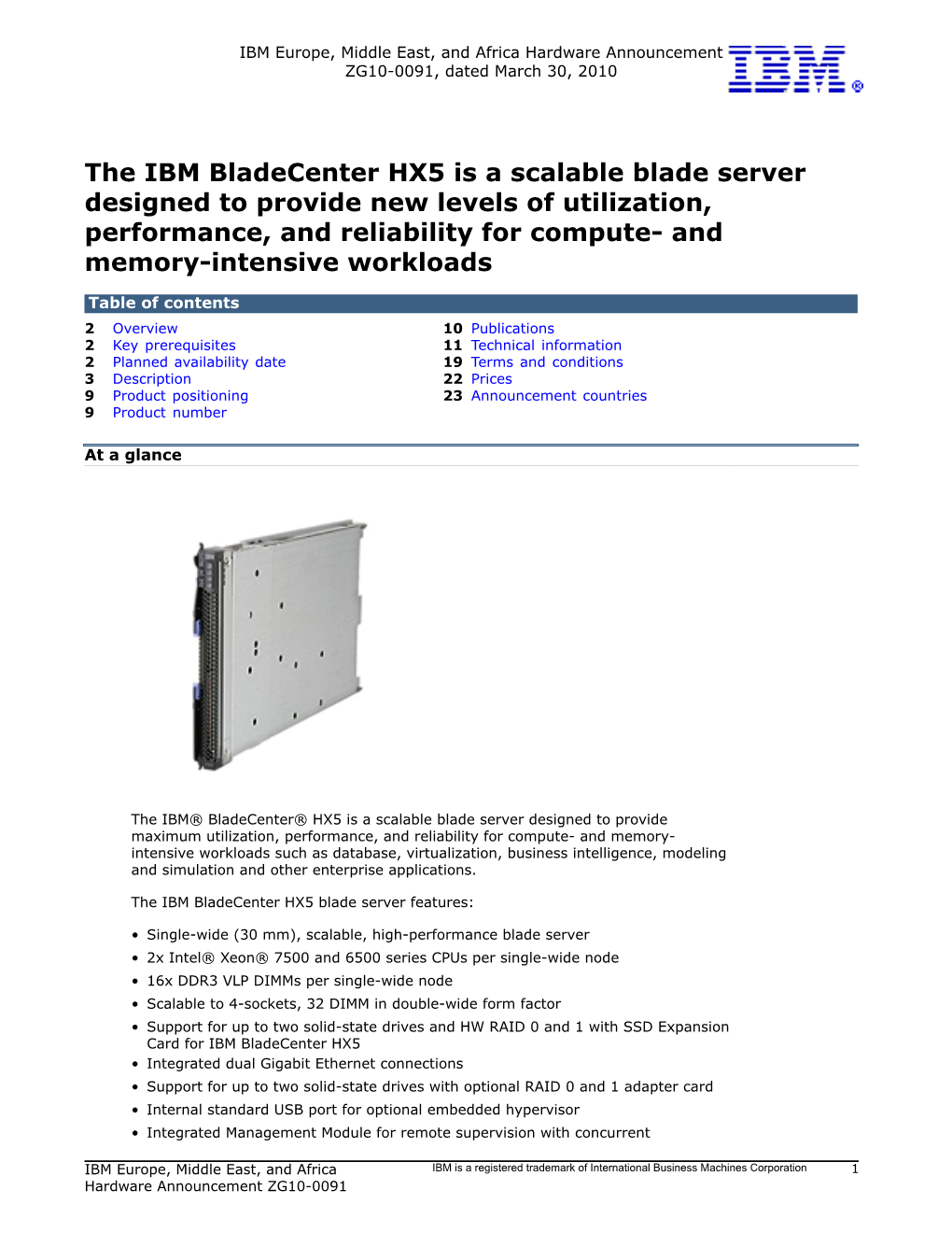 The IBM Bladecenter HX5 Is a Scalable Blade Server Designed to Provide New Levels of Utilization, Performance, and Reliability F
