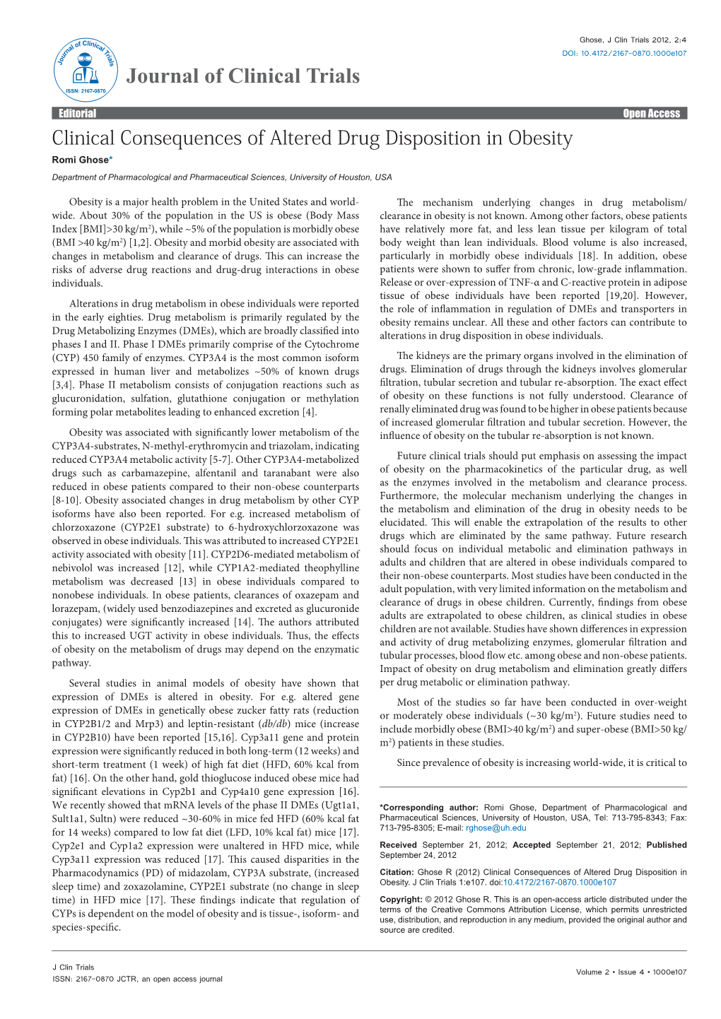 Clinical Consequences of Altered Drug Disposition in Obesity Romi Ghose* Department of Pharmacological and Pharmaceutical Sciences, University of Houston, USA