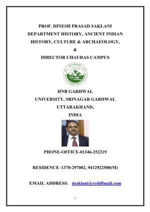 Prof. Dinesh Prasad Saklani Department History, Ancient Indian History, Culture & Archaeology, & Director Chauras Campus