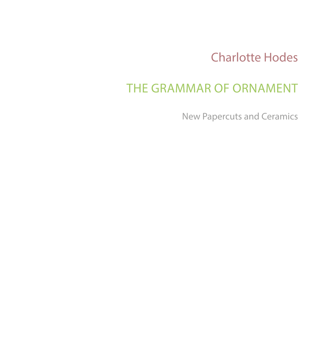 Charlotte Hodes the Grammar of Ornament: New Papercuts and Ceramics